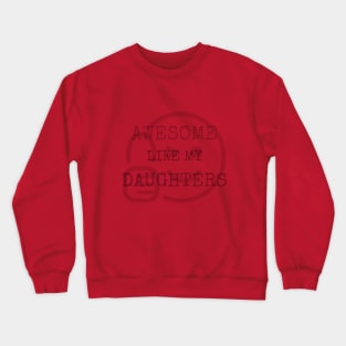Awesome Like My Daughters T-shirt Crewneck Sweatshirt
